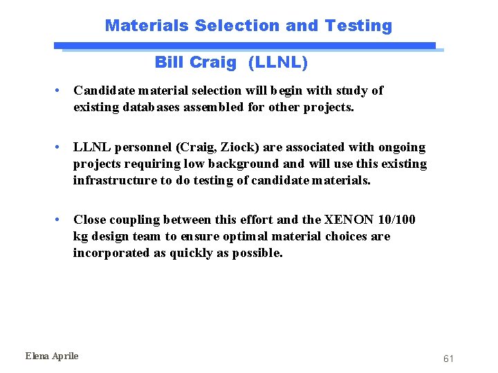 Materials Selection and Testing Bill Craig (LLNL) • Candidate material selection will begin with Materials Selection and Testing Bill Craig (LLNL) • Candidate material selection will begin with