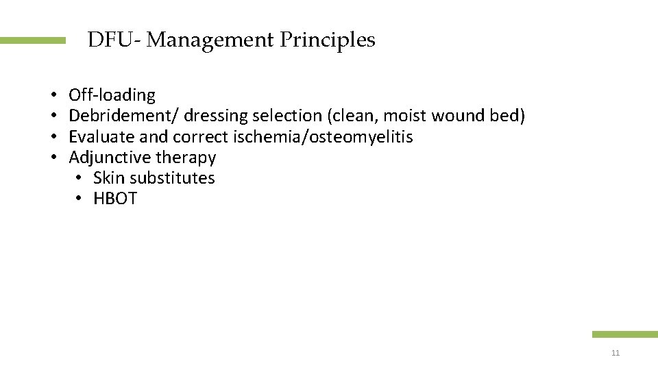 DFU- Management Principles • • Off-loading Debridement/ dressing selection (clean, moist wound bed) Evaluate