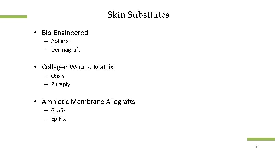 Skin Subsitutes • Bio-Engineered – Apligraf – Dermagraft • Collagen Wound Matrix – Oasis