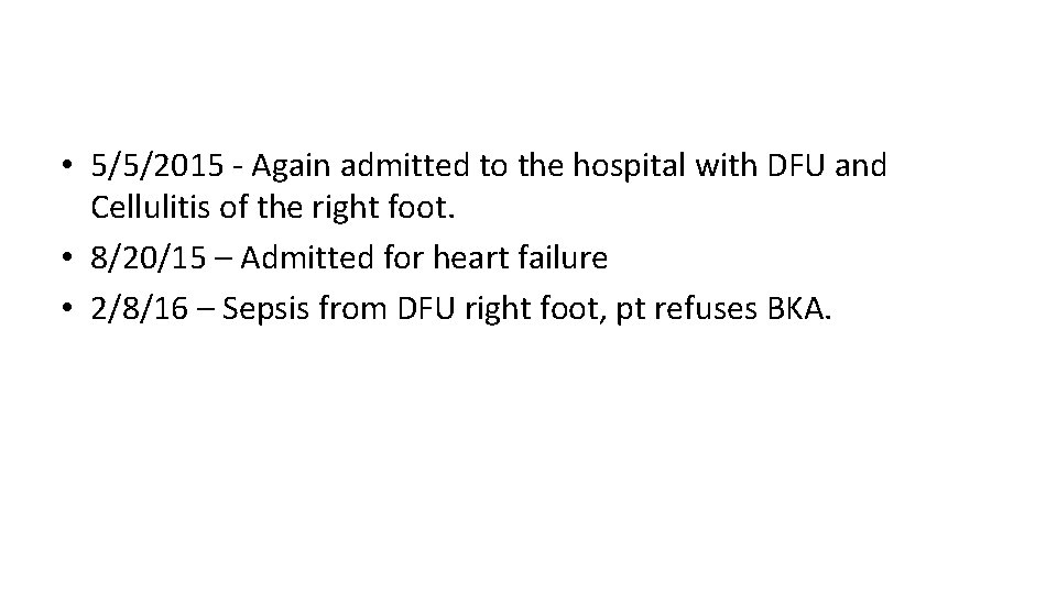  • 5/5/2015 - Again admitted to the hospital with DFU and Cellulitis of