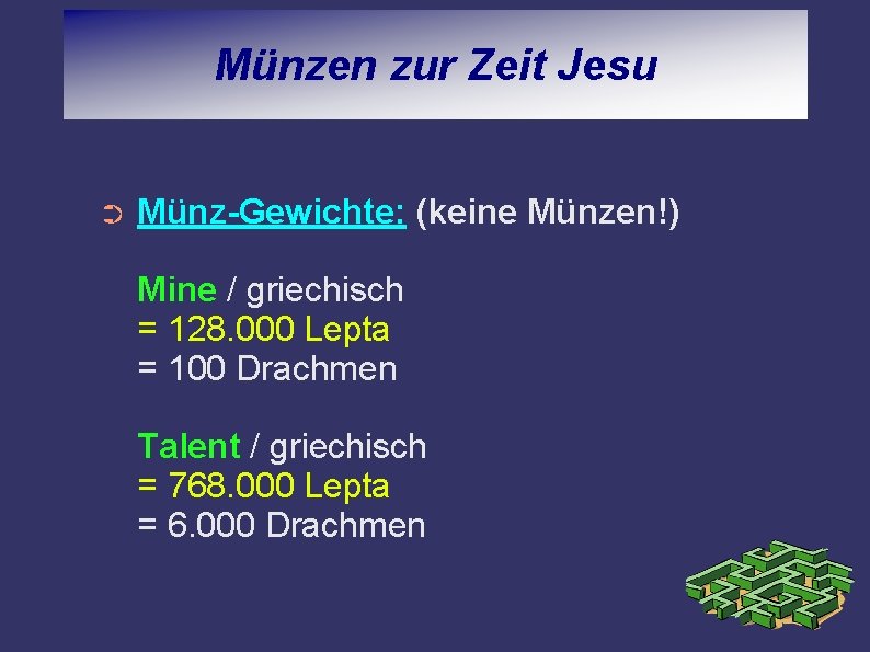 Münzen zur Zeit Jesu ➲ Münz-Gewichte: (keine Münzen!) Mine / griechisch = 128. 000