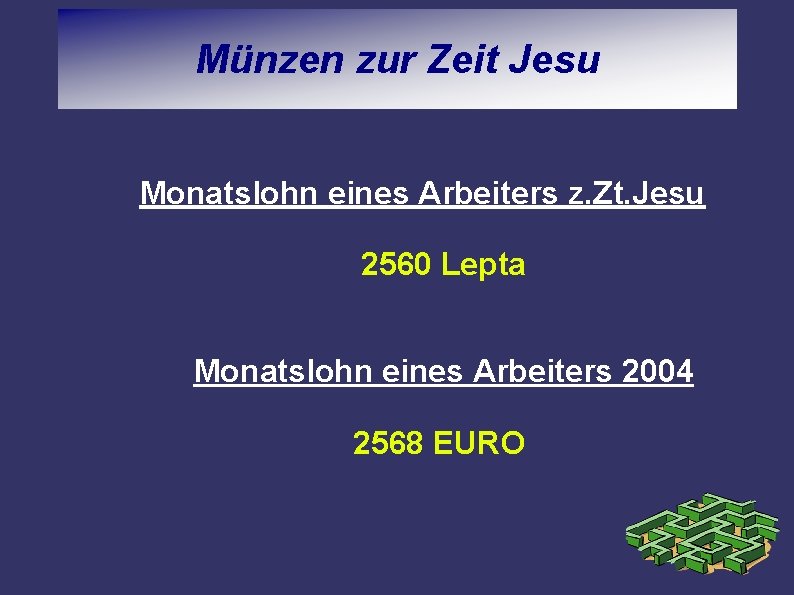 Münzen zur Zeit Jesu Monatslohn eines Arbeiters z. Zt. Jesu 2560 Lepta Monatslohn eines
