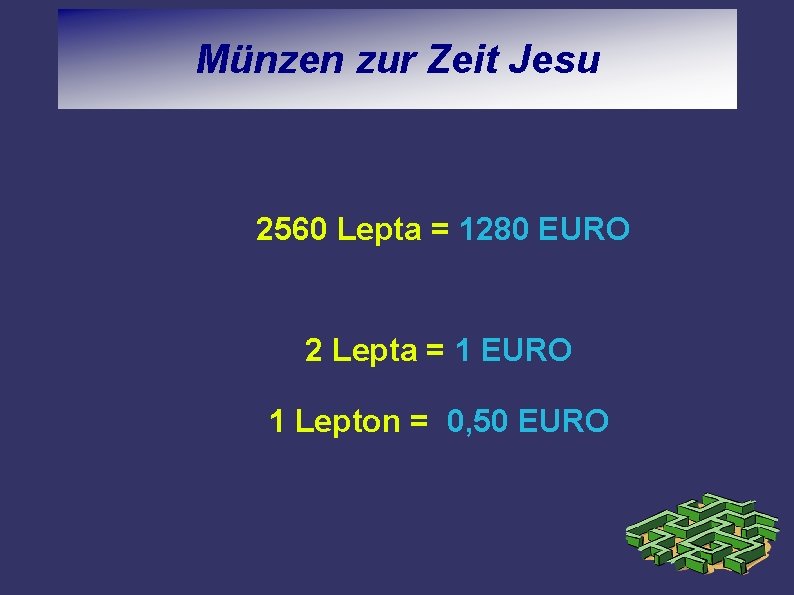 Münzen zur Zeit Jesu 2560 Lepta = 1280 EURO 2 Lepta = 1 EURO