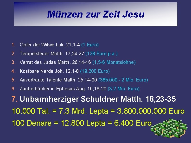 Münzen zur Zeit Jesu 1. Opfer der Witwe Luk. 21, 1 -4 (1 Euro)