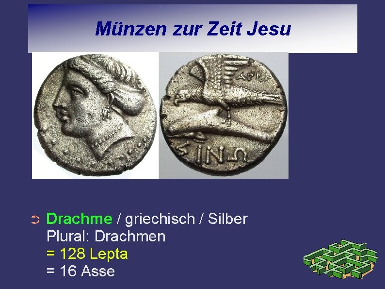Münzen zur Zeit Jesu ➲ Drachme / griechisch / Silber Plural: Drachmen = 128