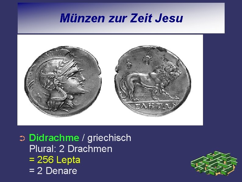 Münzen zur Zeit Jesu ➲ Didrachme / griechisch Plural: 2 Drachmen = 256 Lepta