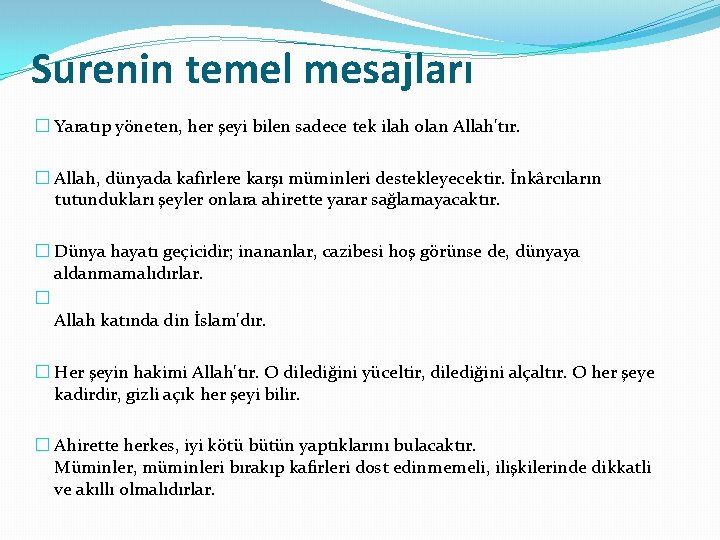 Surenin temel mesajları � Yaratıp yöneten, her şeyi bilen sadece tek ilah olan Allah'tır.