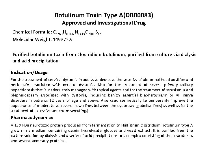 Botulinum Toxin Type A(DB 00083) Approved and Investigational Drug Chemical Formula: C 6760 H