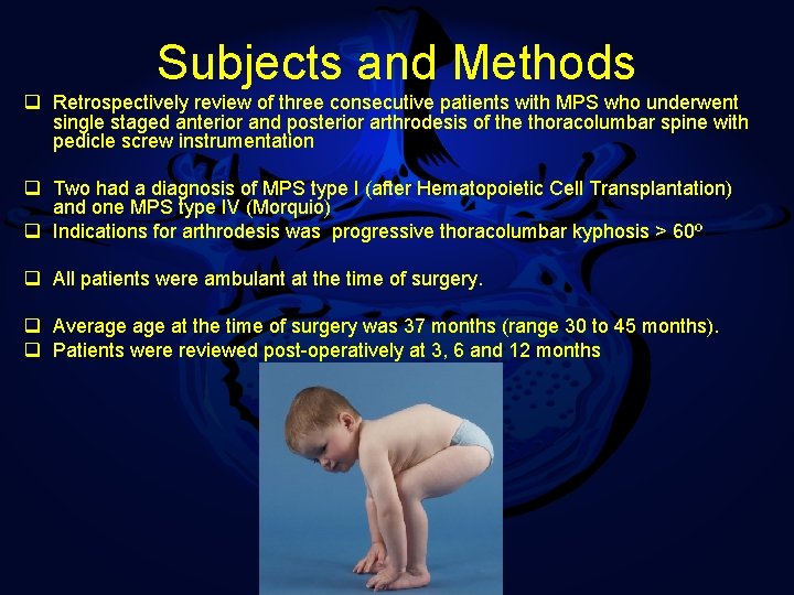 Subjects and Methods q Retrospectively review of three consecutive patients with MPS who underwent