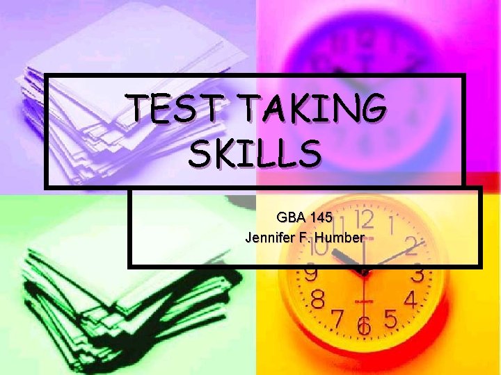 TEST TAKING SKILLS GBA 145 Jennifer F. Humber 