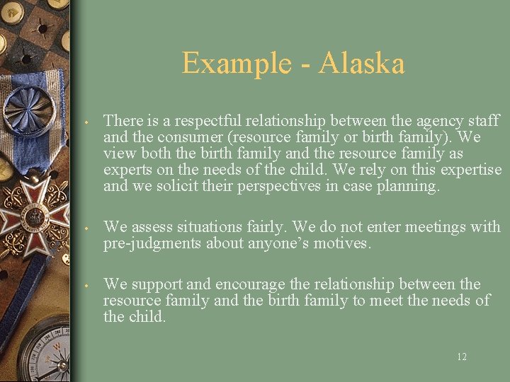 Example - Alaska • There is a respectful relationship between the agency staff and