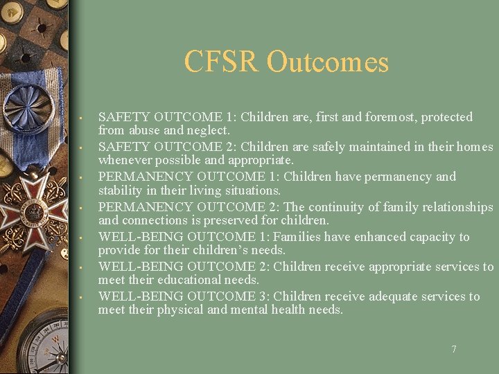 CFSR Outcomes • • SAFETY OUTCOME 1: Children are, first and foremost, protected from