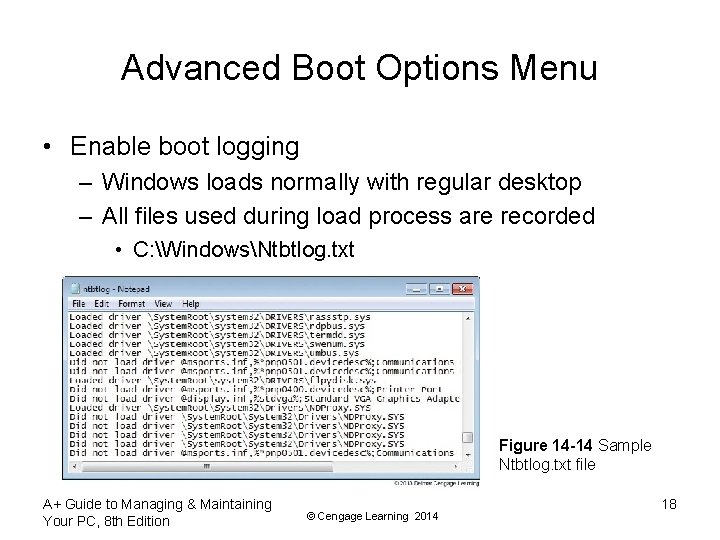 Advanced Boot Options Menu • Enable boot logging – Windows loads normally with regular