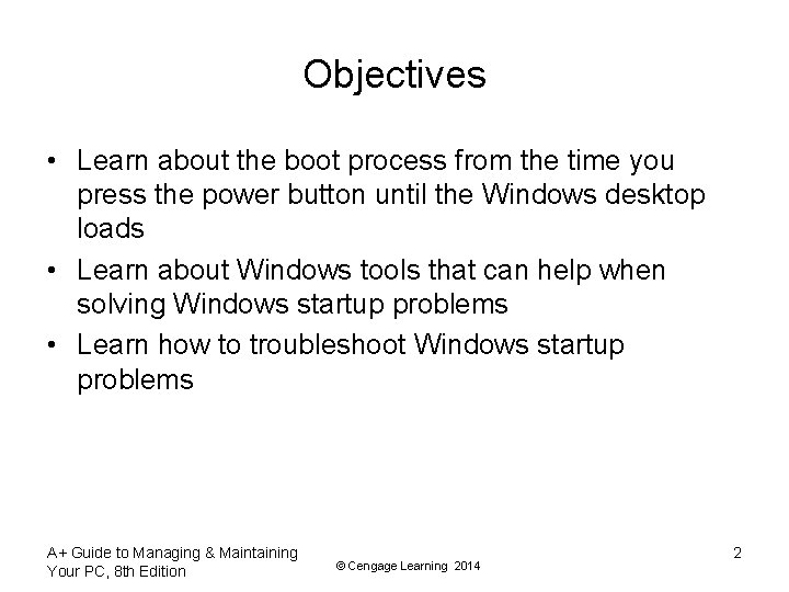 Objectives • Learn about the boot process from the time you press the power