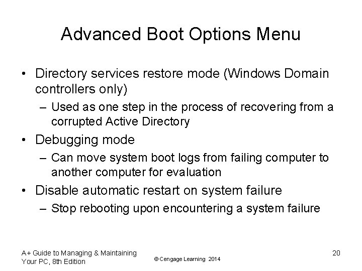 Advanced Boot Options Menu • Directory services restore mode (Windows Domain controllers only) –