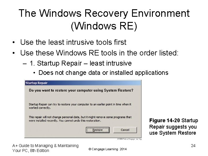 The Windows Recovery Environment (Windows RE) • Use the least intrusive tools first •