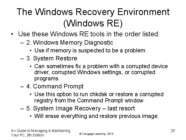 The Windows Recovery Environment (Windows RE) • Use these Windows RE tools in the