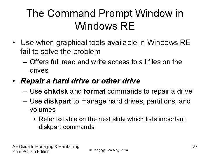 The Command Prompt Window in Windows RE • Use when graphical tools available in