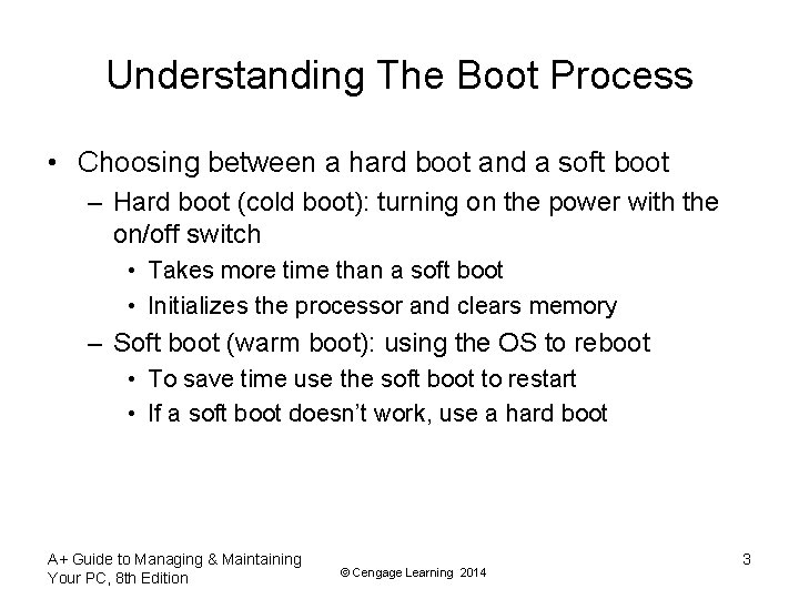 Understanding The Boot Process • Choosing between a hard boot and a soft boot