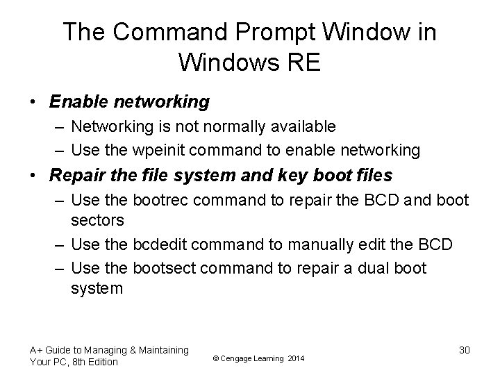 The Command Prompt Window in Windows RE • Enable networking – Networking is not