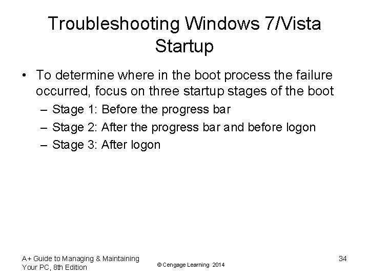 Troubleshooting Windows 7/Vista Startup • To determine where in the boot process the failure