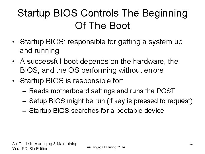 Startup BIOS Controls The Beginning Of The Boot • Startup BIOS: responsible for getting