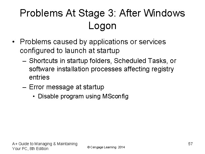 Problems At Stage 3: After Windows Logon • Problems caused by applications or services