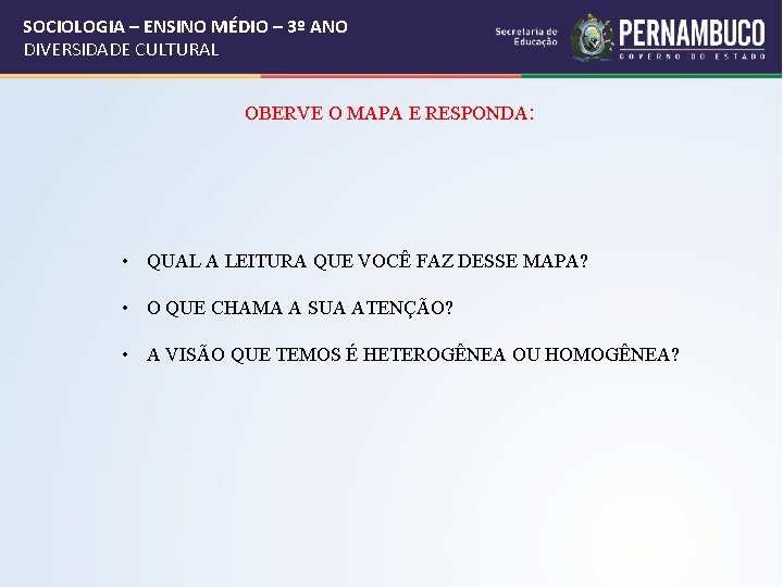 SOCIOLOGIA – ENSINO MÉDIO – 3º ANO DIVERSIDADE CULTURAL OBERVE O MAPA E RESPONDA: