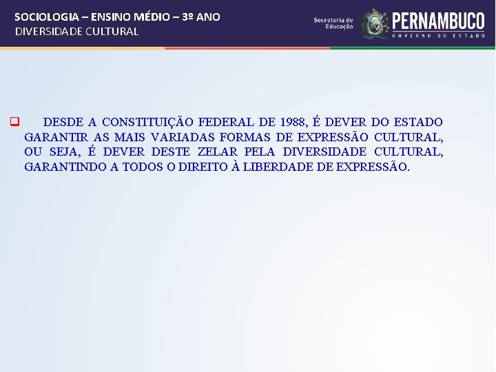 SOCIOLOGIA – ENSINO MÉDIO – 3º ANO DIVERSIDADE CULTURAL q DESDE A CONSTITUIÇÃO FEDERAL