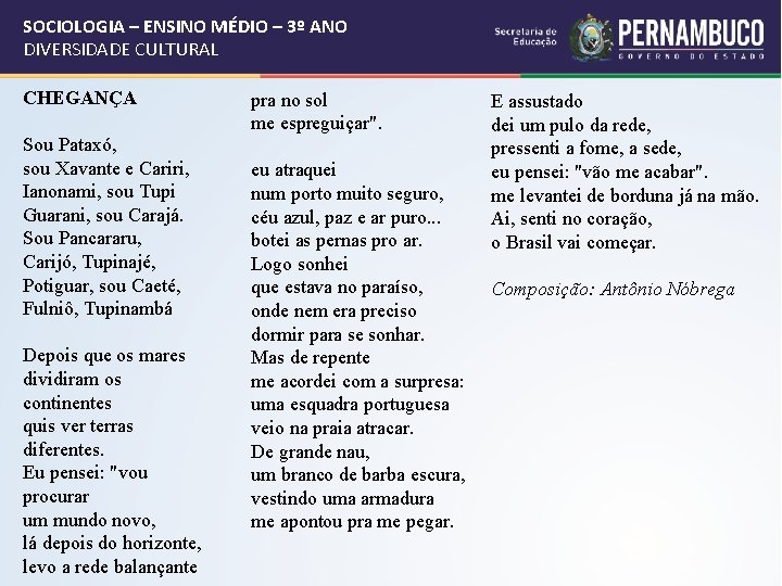 SOCIOLOGIA – ENSINO MÉDIO – 3º ANO DIVERSIDADE CULTURAL CHEGANÇA Sou Pataxó, sou Xavante