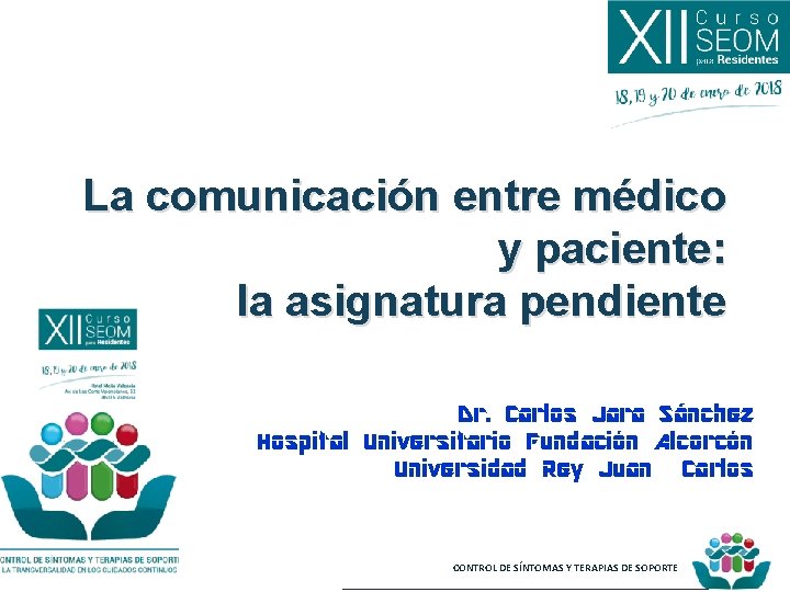 La comunicación entre médico y paciente: la asignatura pendiente Dr. Carlos Jara Sánchez Hospital