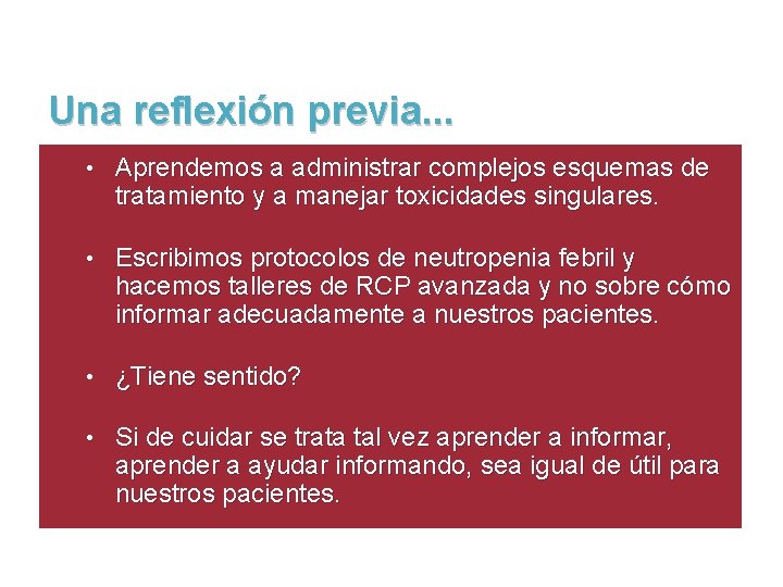 Una reflexión previa. . . • Aprendemos a administrar complejos esquemas de tratamiento y