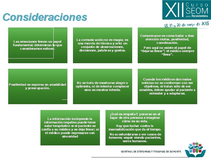 Consideraciones Las emociones tienen un papel fundamental; determinan lo que consideramos valioso. La comunicación