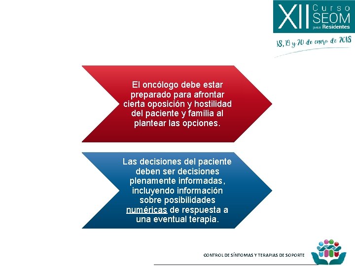 El oncólogo debe estar preparado para afrontar cierta oposición y hostilidad del paciente y