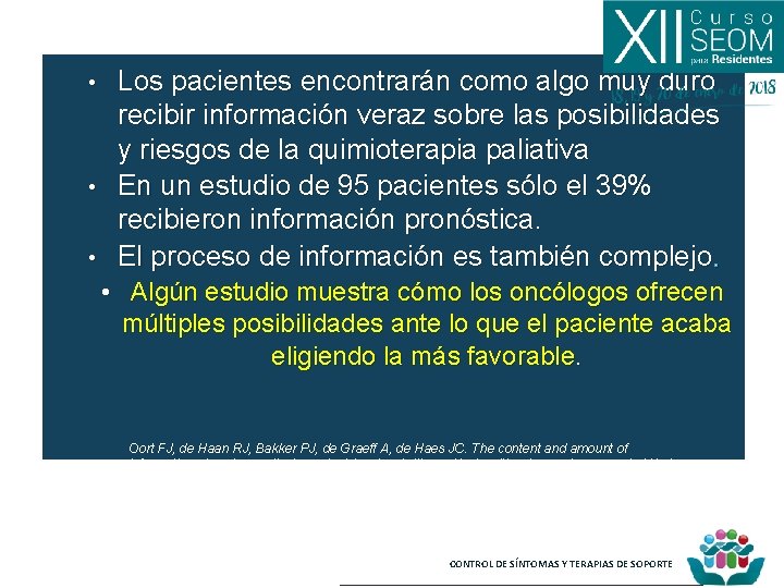 Los pacientes encontrarán como algo muy duro recibir información veraz sobre las posibilidades y