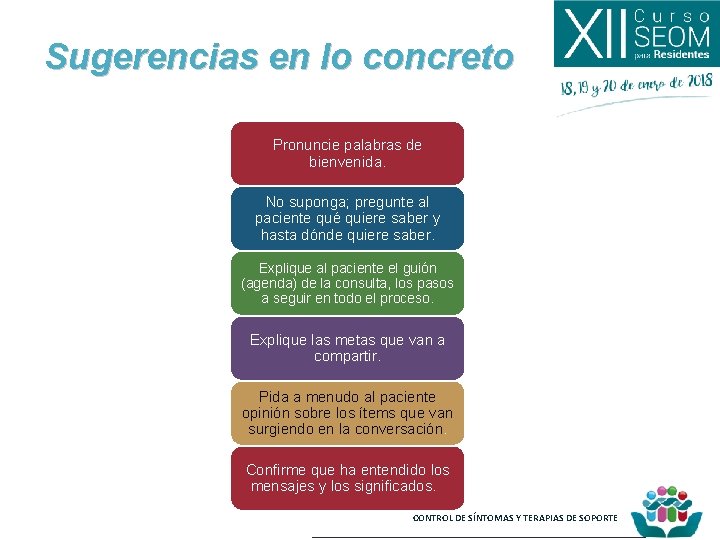 Sugerencias en lo concreto Pronuncie palabras de bienvenida. No suponga; pregunte al paciente qué