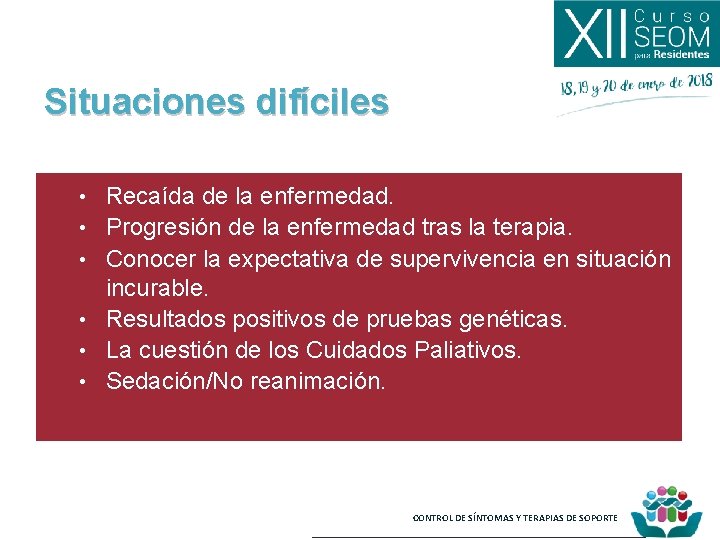 Situaciones difíciles • • • Recaída de la enfermedad. Progresión de la enfermedad tras
