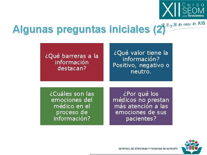 Algunas preguntas iniciales (2) ¿Qué barreras a la información destacan? ¿Qué valor tiene la