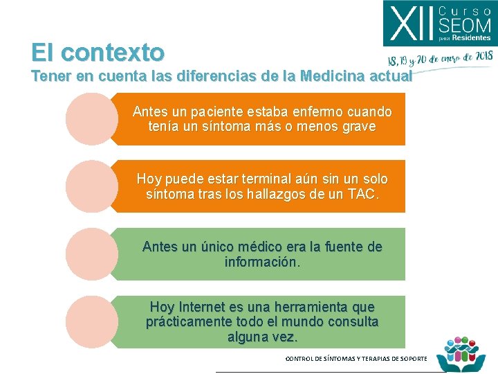 El contexto Tener en cuenta las diferencias de la Medicina actual Antes un paciente