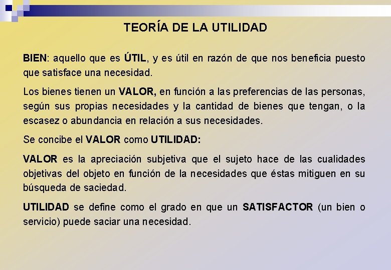 TEORÍA DE LA UTILIDAD BIEN: aquello que es ÚTIL, y es útil en razón