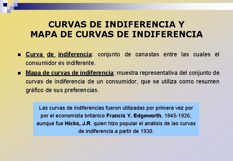 CURVAS DE INDIFERENCIA Y MAPA DE CURVAS DE INDIFERENCIA n Curva de indiferencia: conjunto
