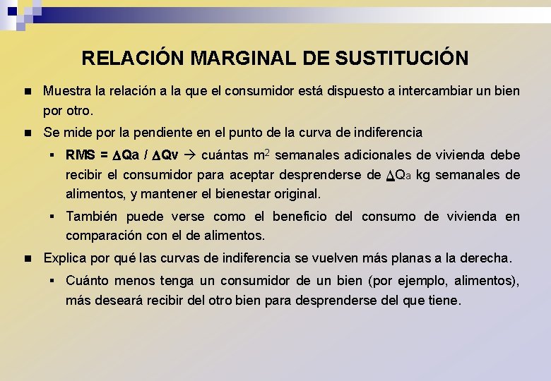 RELACIÓN MARGINAL DE SUSTITUCIÓN n Muestra la relación a la que el consumidor está