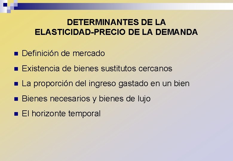 DETERMINANTES DE LA ELASTICIDAD-PRECIO DE LA DEMANDA n Definición de mercado n Existencia de