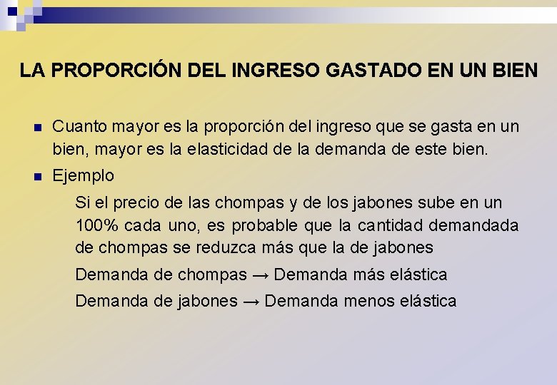 LA PROPORCIÓN DEL INGRESO GASTADO EN UN BIEN n Cuanto mayor es la proporción