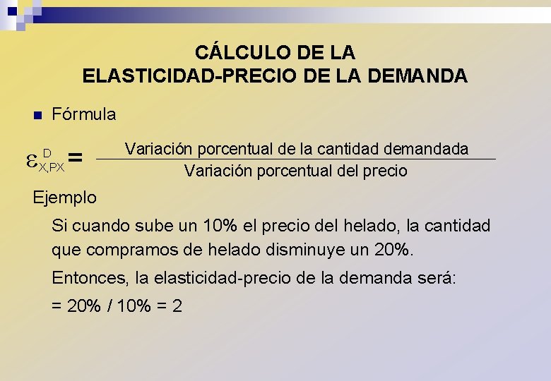 CÁLCULO DE LA ELASTICIDAD-PRECIO DE LA DEMANDA n Fórmula D X, PX = Variación