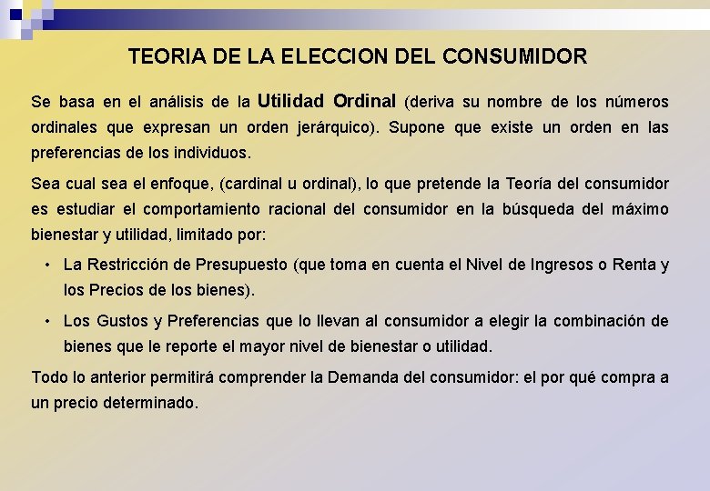TEORIA DE LA ELECCION DEL CONSUMIDOR Se basa en el análisis de la Utilidad