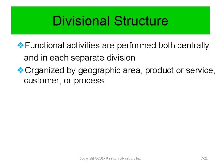 Divisional Structure v. Functional activities are performed both centrally and in each separate division