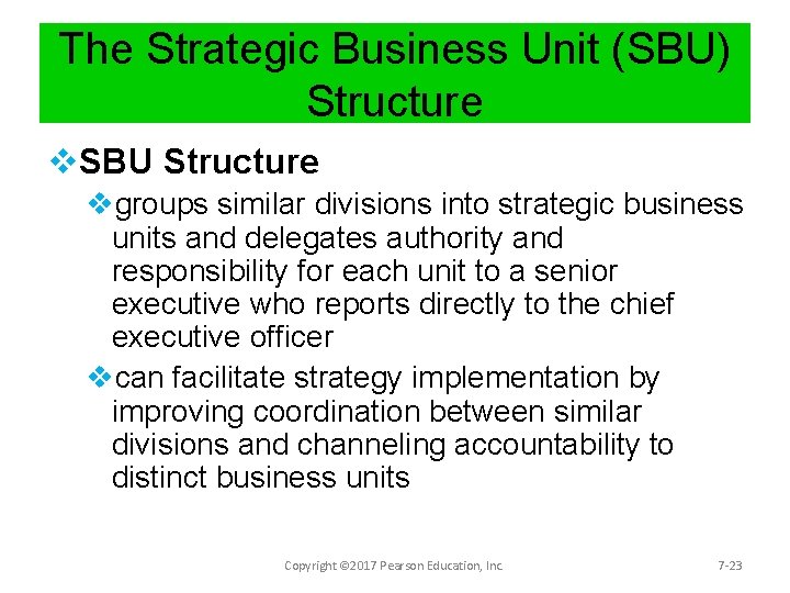 The Strategic Business Unit (SBU) Structure v. SBU Structure vgroups similar divisions into strategic
