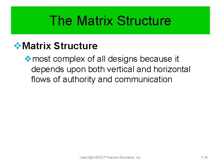 The Matrix Structure vmost complex of all designs because it depends upon both vertical