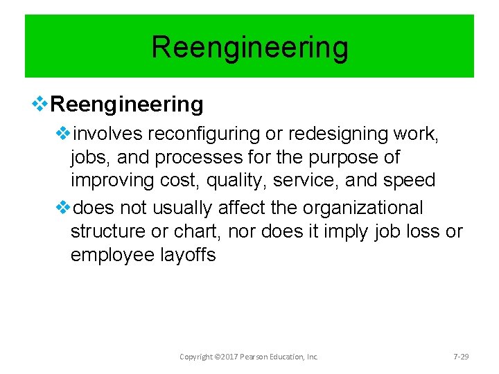 Reengineering vinvolves reconfiguring or redesigning work, jobs, and processes for the purpose of improving